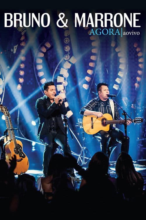 Bruno & Marrone: Agora - Ao Vivo poster