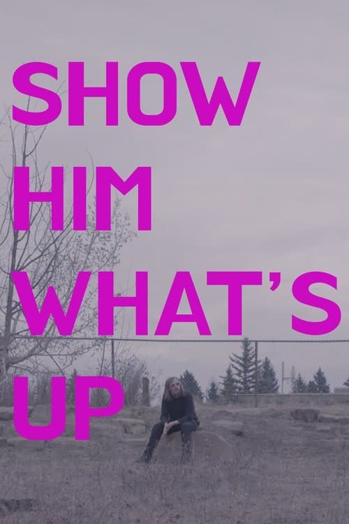 Show Him What's Up poster