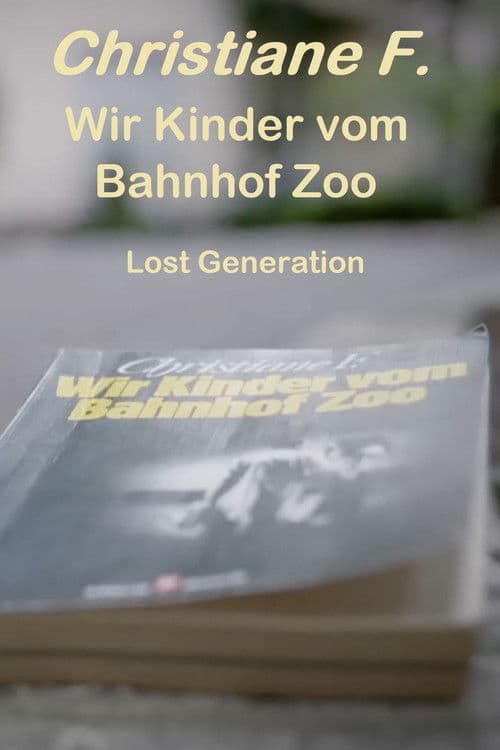 Wir Kinder vom Bahnhof Zoo – Lost Generation poster