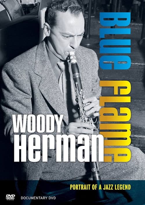 Woody Herman: Blue Flame - Portrait of a Jazz Legend poster