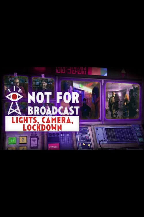 Not For Broadcast: Lights, Camera, Lockdown poster