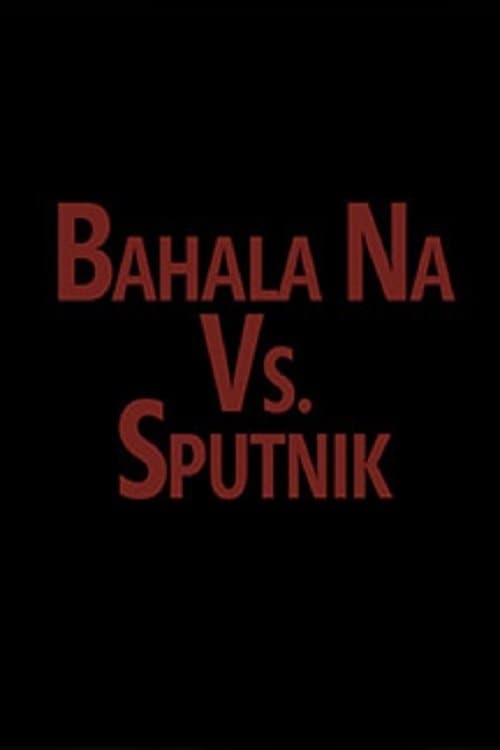 Bahala vs. Sputnik poster