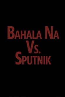 Bahala vs. Sputnik poster