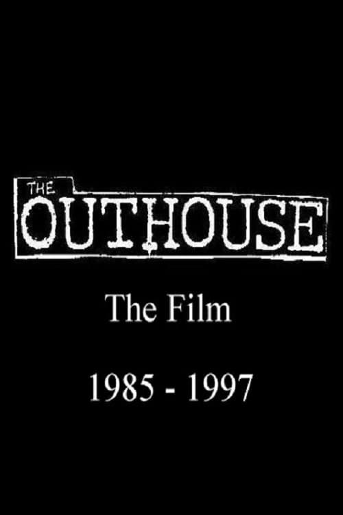 The Outhouse: The Film 1985-1997 poster