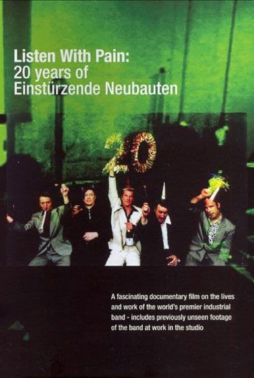 Listen with Pain: 20 Years of Einstürzende Neubauten poster