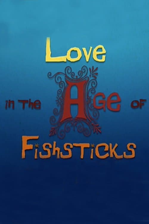 Love in the Age of Fishsticks poster