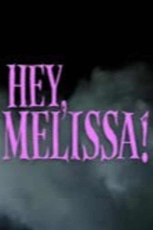 Hey, Melissa! poster