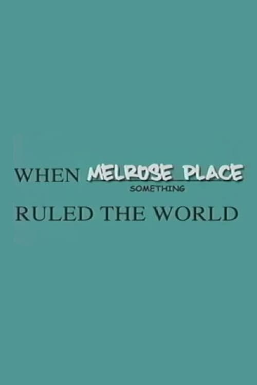 When Melrose Place Ruled The World poster