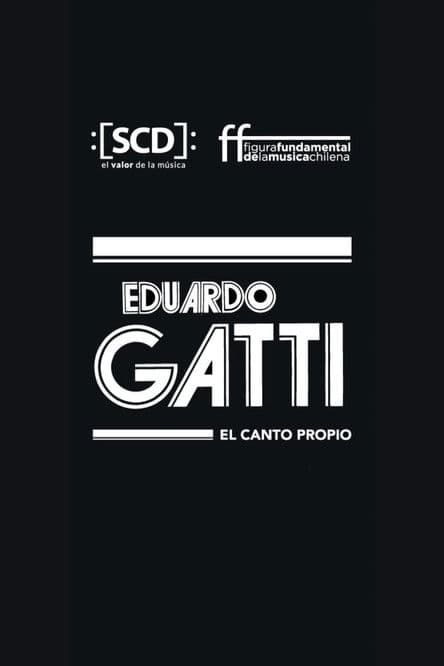 Eduardo Gatti, el canto propio poster