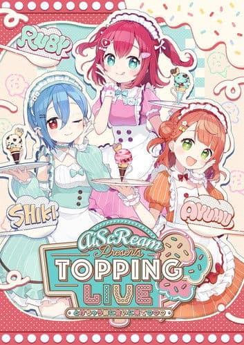 AiScReam presents TOPPING LIVE Tokechau Maeni Aini Kite♡♡♡ poster