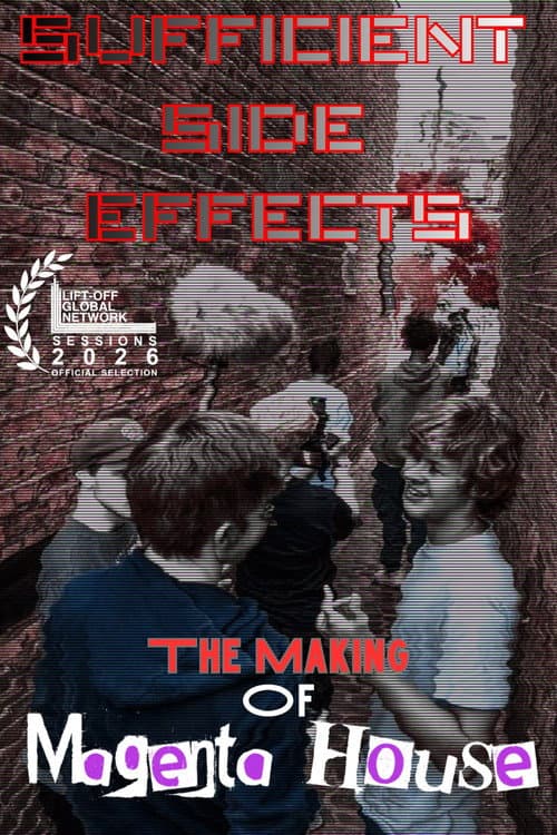 SUFFICIENT SIDE EFFECTS The Making Of Magenta House poster