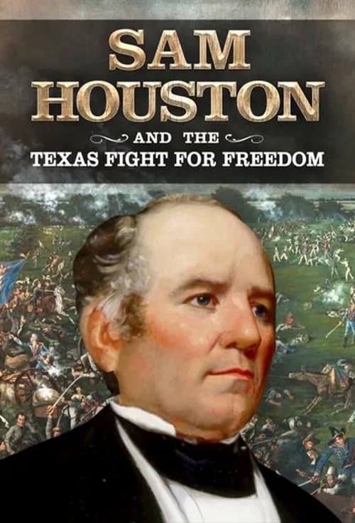 Sam Houston and the Texas Fight for Freedom poster