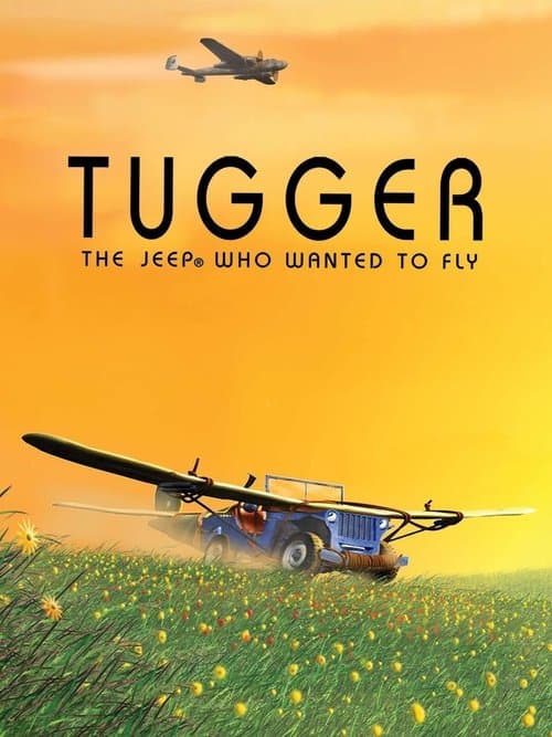 Tugger: The Jeep® 4x4 Who Wanted to Fly poster