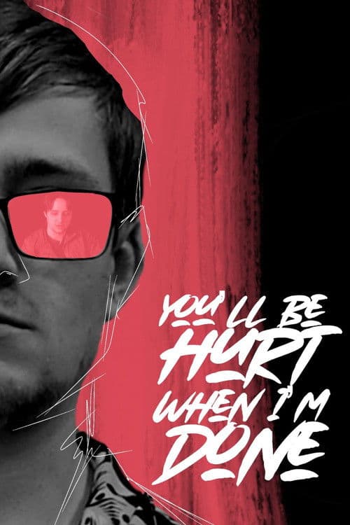 You'll Be Hurt When I'm Done poster