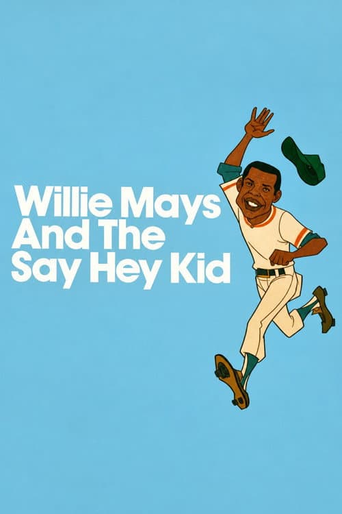 Willie Mays and the Say-Hey Kid poster