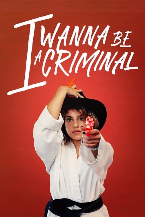 I Wanna Be a Criminal poster