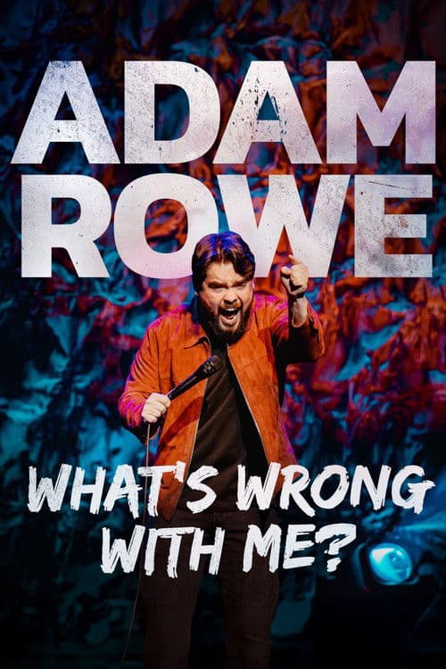 Adam Rowe: What's Wrong With Me? poster