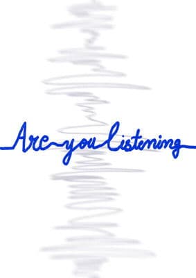 Are You Listening?