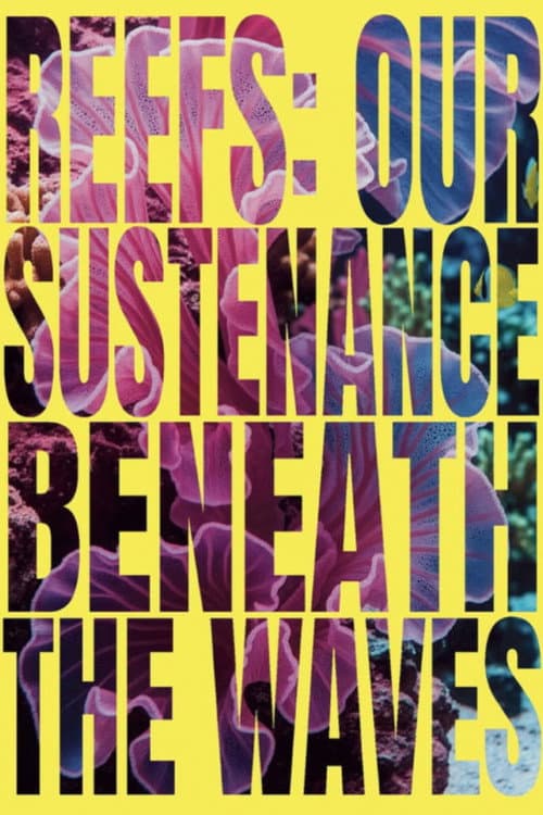 Reefs: Our Sustenance Beneath the Waves poster