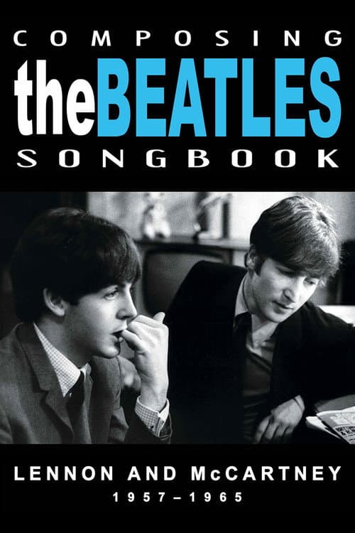 Composing the Beatles Songbook: Lennon and McCartney 1957 - 1965 poster