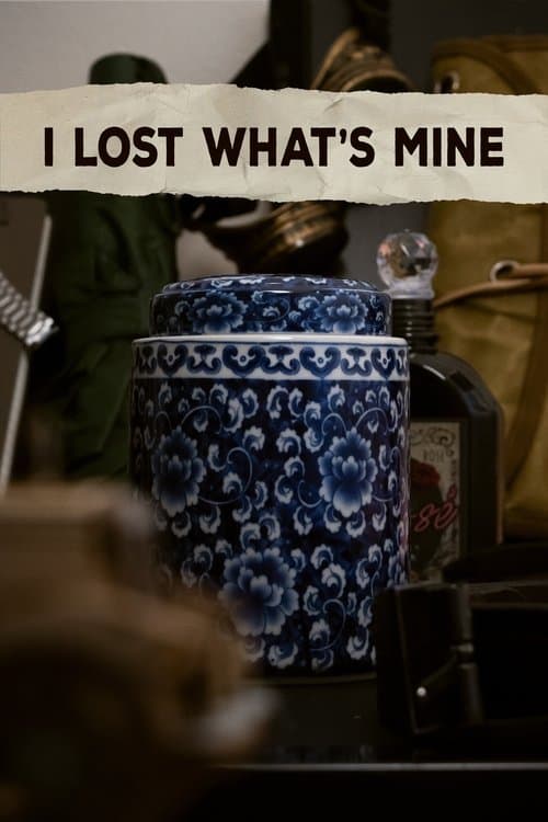 I Lost What's Mine poster