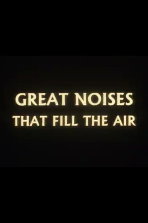 Great Noises That Fill the Air poster