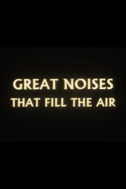 Great Noises That Fill the Air poster