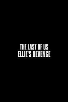 The Last of Us: Ellie's Revenge poster