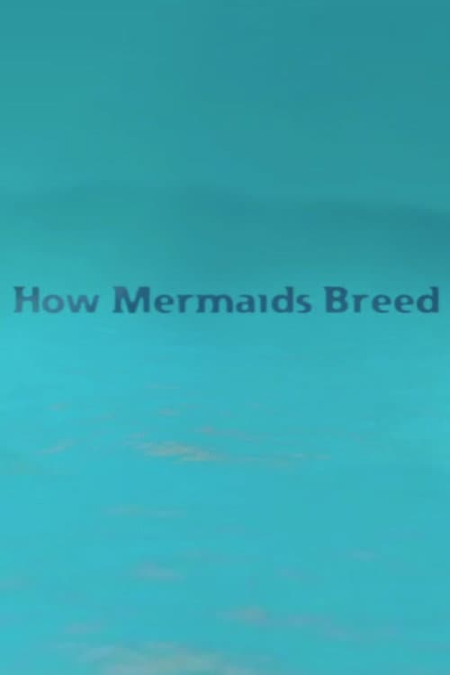 How Mermaids Breed poster