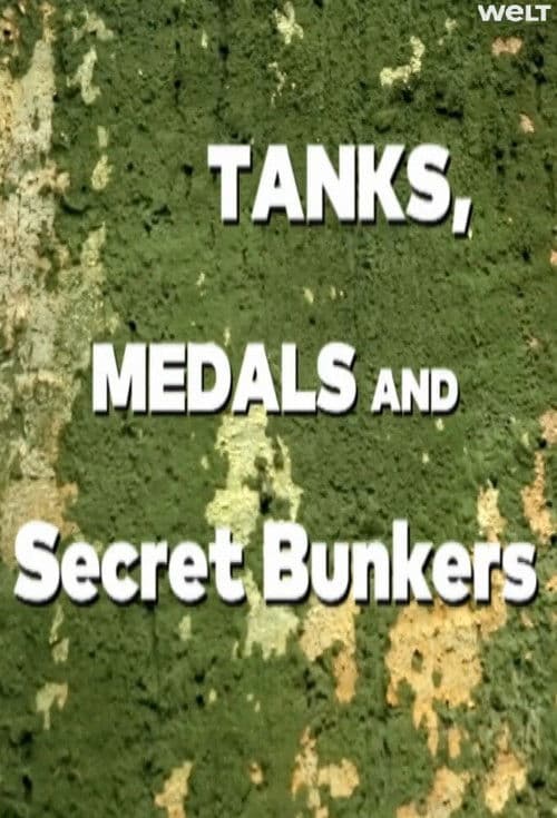 Tanks, Medals & Secret Bunkers - The Fascination of Historic Military Technology poster