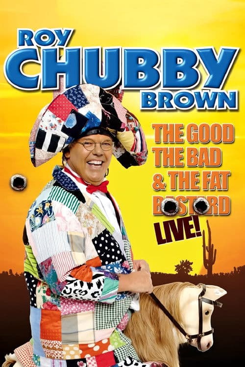 Roy Chubby Brown: The Good, The Bad & The Fat Bastard poster