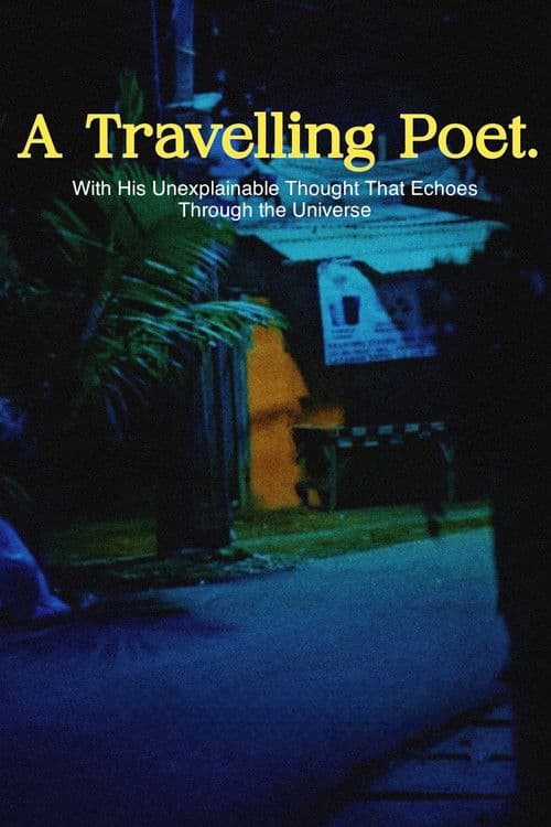 A Travelling Poet with His Unexplainable Thought That Echoes Through the Universe poster
