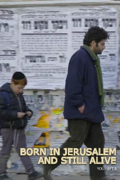 Born in Jerusalem and Still Alive poster