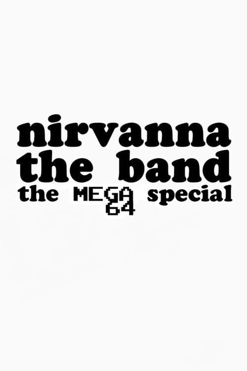Nirvanna the Band - Mega64 Special poster