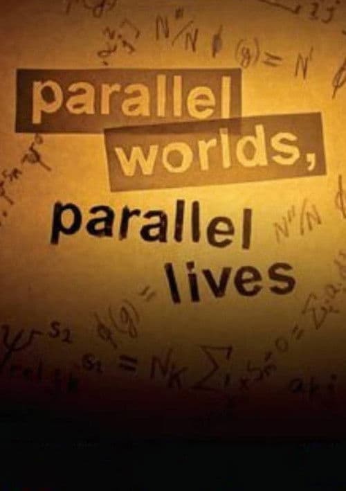 Parallel Worlds, Parallel Lives poster