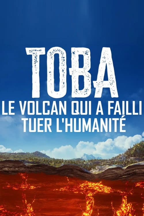 Toba, le volcan qui a failli tuer l'humanité poster