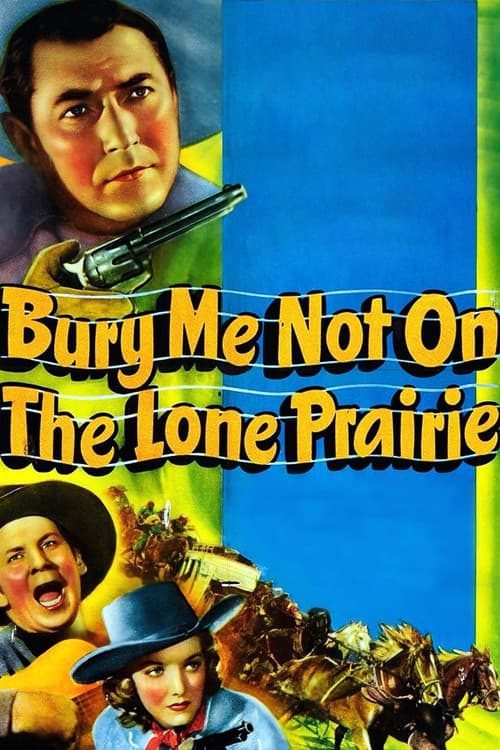 Bury Me Not on the Lone Prairie poster