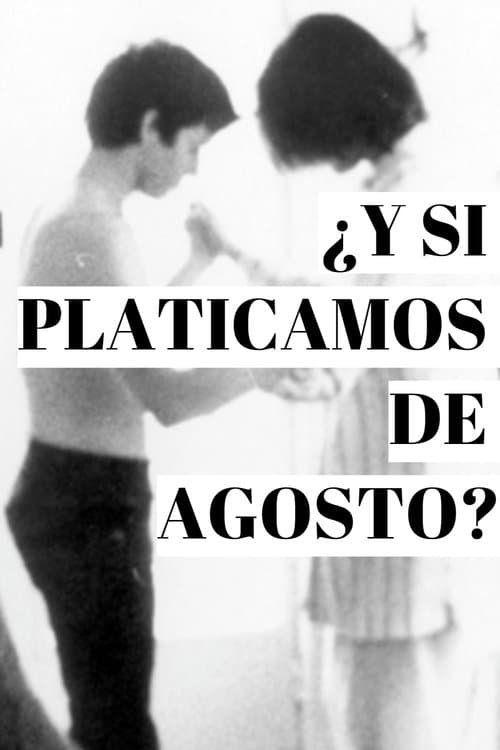 ¿Y si Platicamos de Agosto? poster