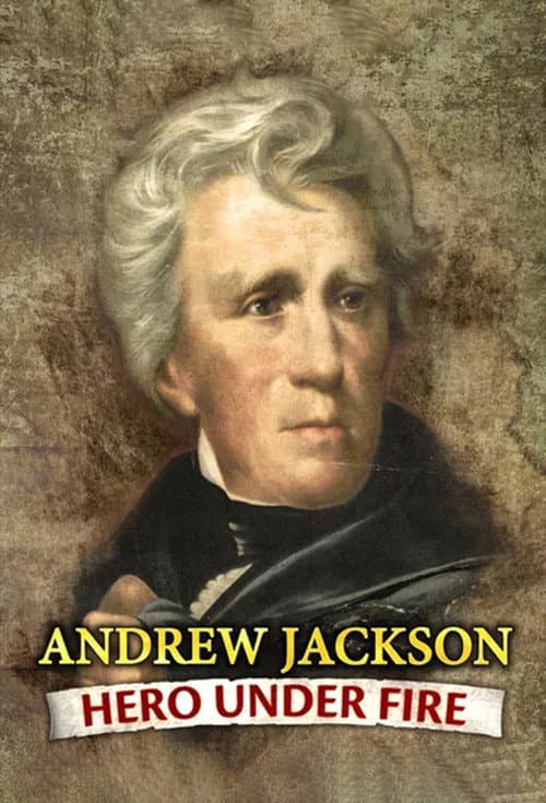 Andrew Jackson: Hero Under Fire poster