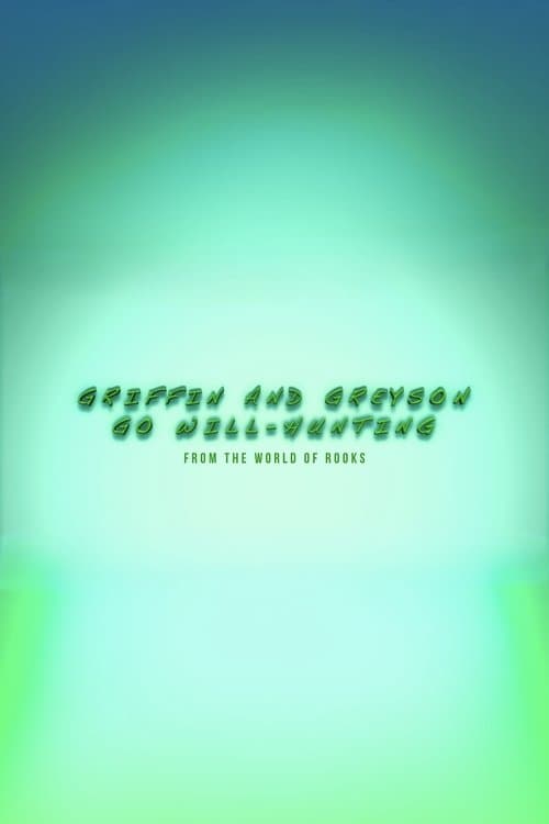 Griffin and Greyson Go Will-Hunting poster