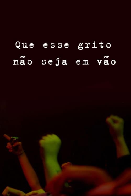Que Esse Grito Não Seja em Vão! poster