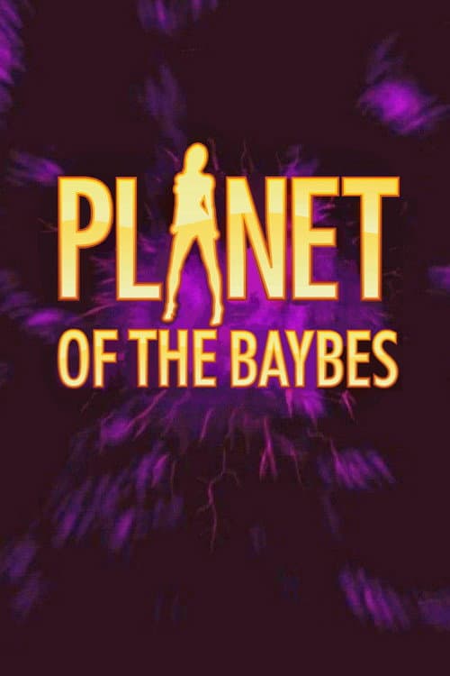 Planet of the Baybes poster