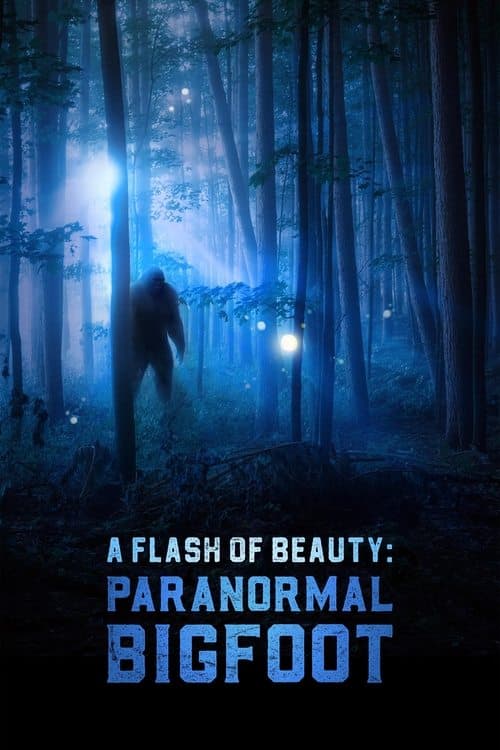 A Flash of Beauty: Paranormal Bigfoot poster