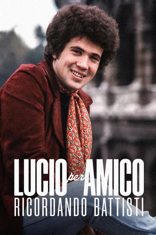 Lucio per amico. Ricordando Battisti poster