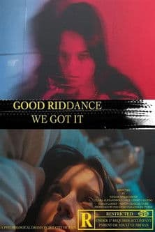Good Riddance, We Got It poster
