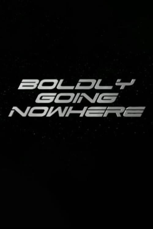 Boldly Going Nowhere poster