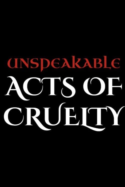 Unspeakable Acts of Cruelty poster