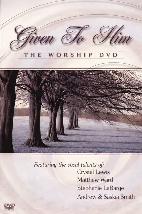 Given to Him: The Worship DVD poster