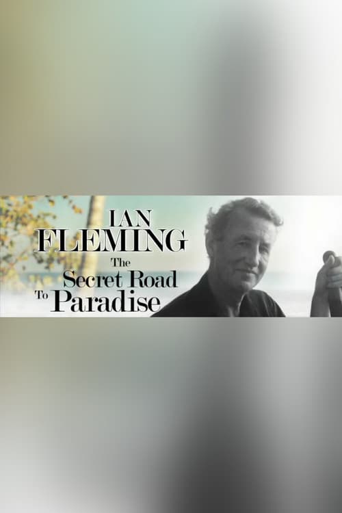 Ian Fleming: The Secret Road to Paradise poster