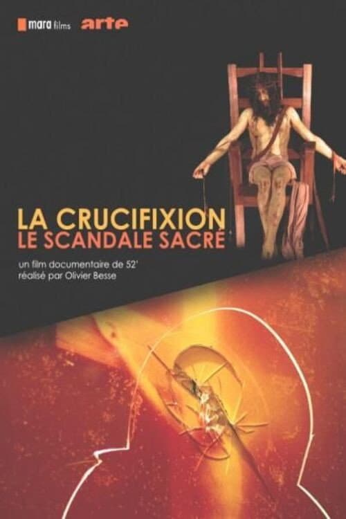 La Crucifixion, le scandale sacré poster